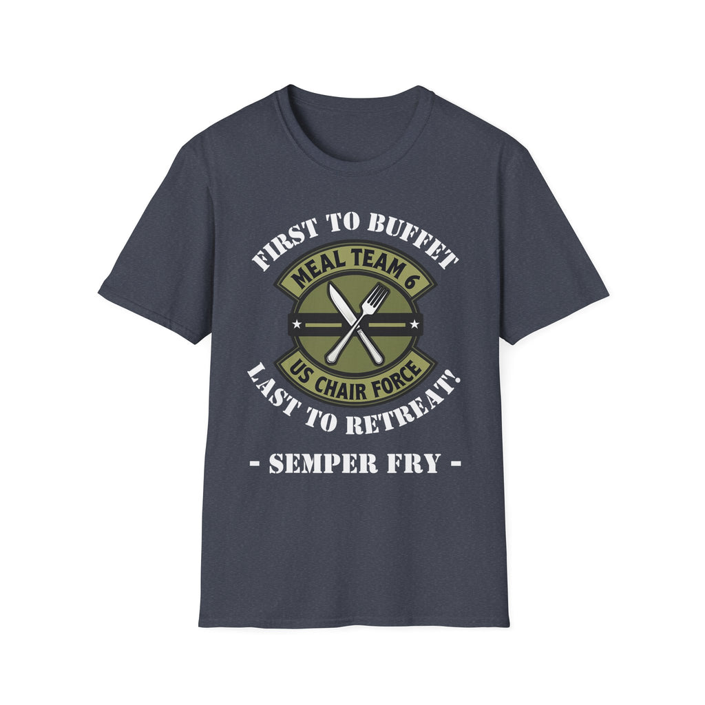 U.S. Chair Force Meal Team Six T-Shirt – First to Buffet, Last to Leave