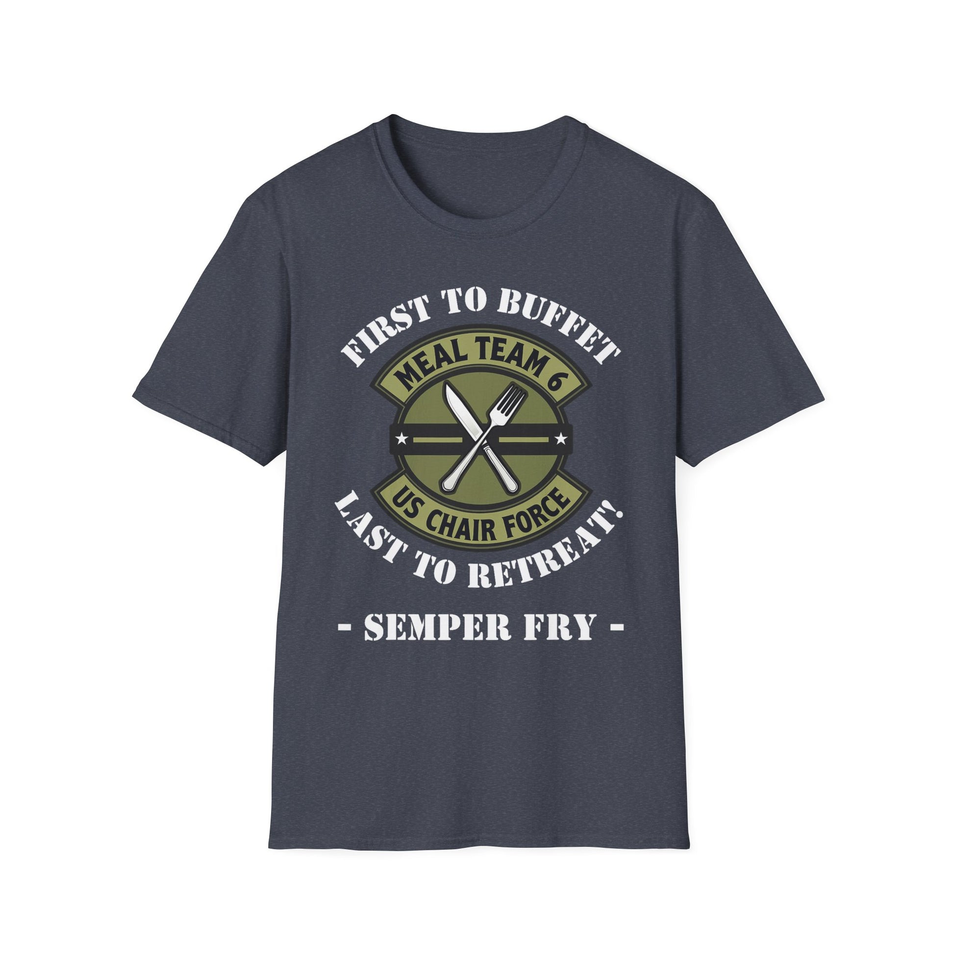 U.S. Chair Force Meal Team Six T-Shirt – First to Buffet, Last to Leave
