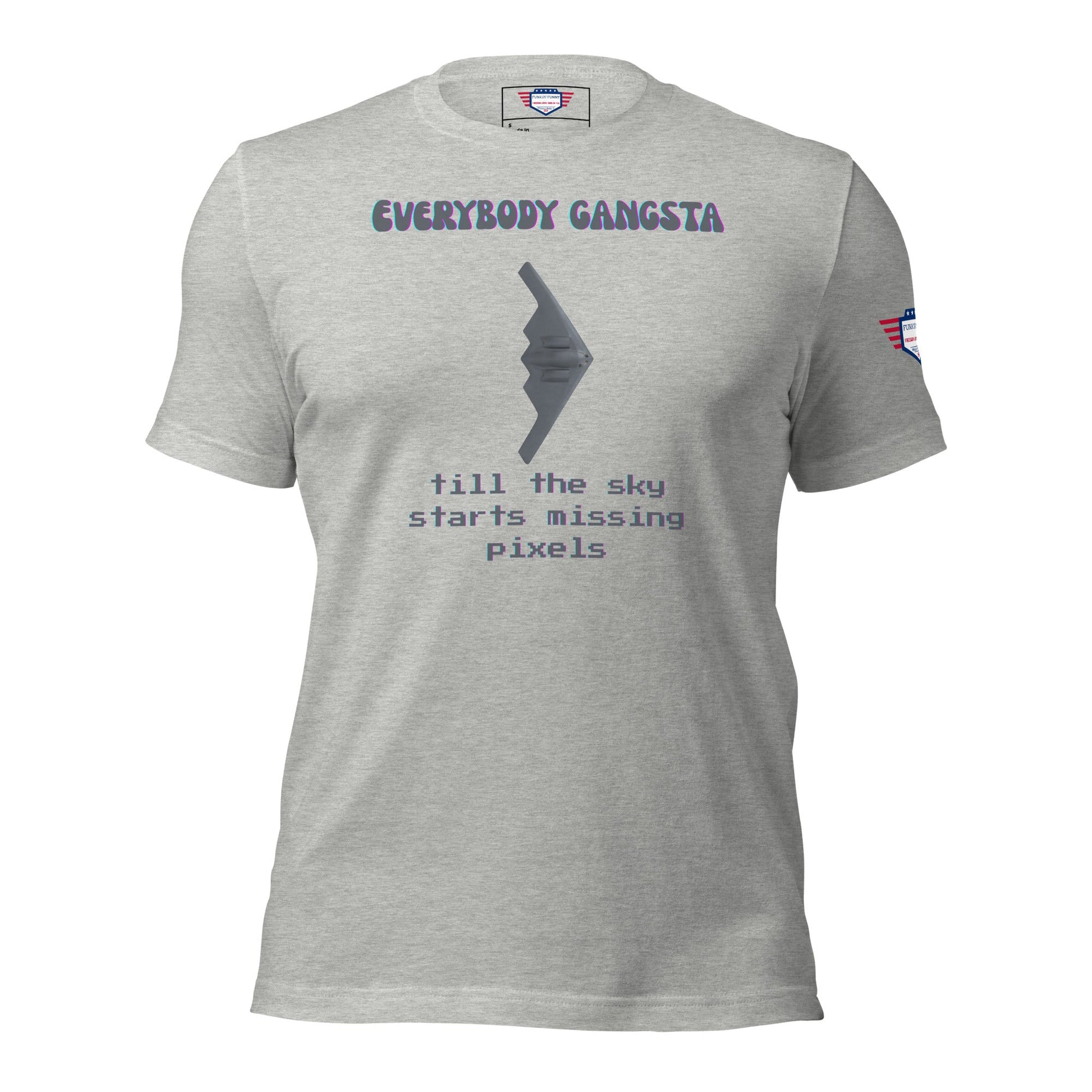 Everybody gansta till the sky starts missing pixels - Unisex t-shirt