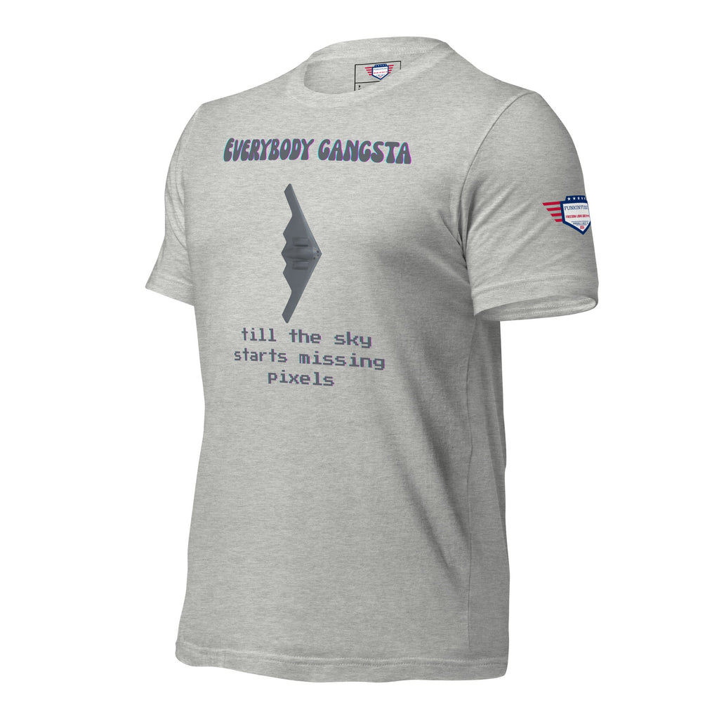 Everybody gansta till the sky starts missing pixels - Unisex t-shirt