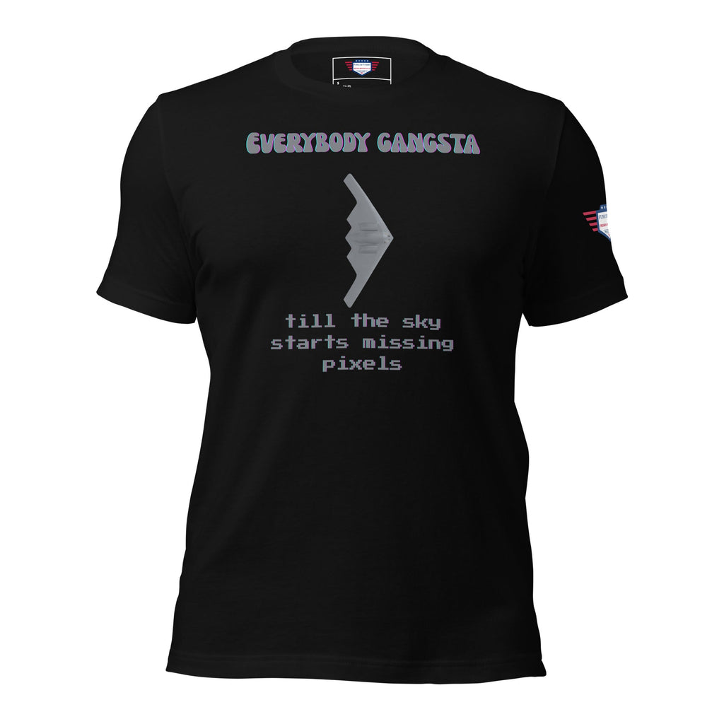Everybody gansta till the sky starts missing pixels - Unisex t-shirt