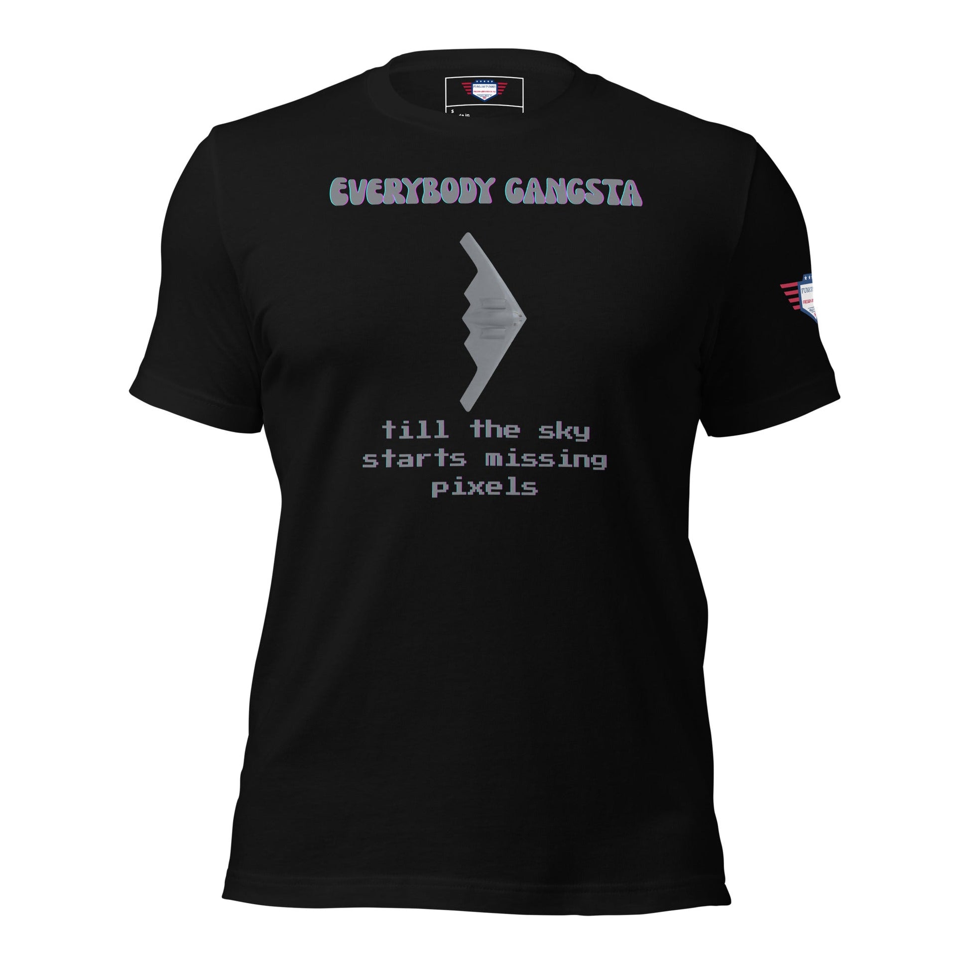 Everybody gansta till the sky starts missing pixels - Unisex t-shirt