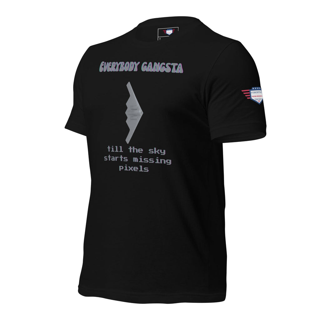 Everybody gansta till the sky starts missing pixels - Unisex t-shirt