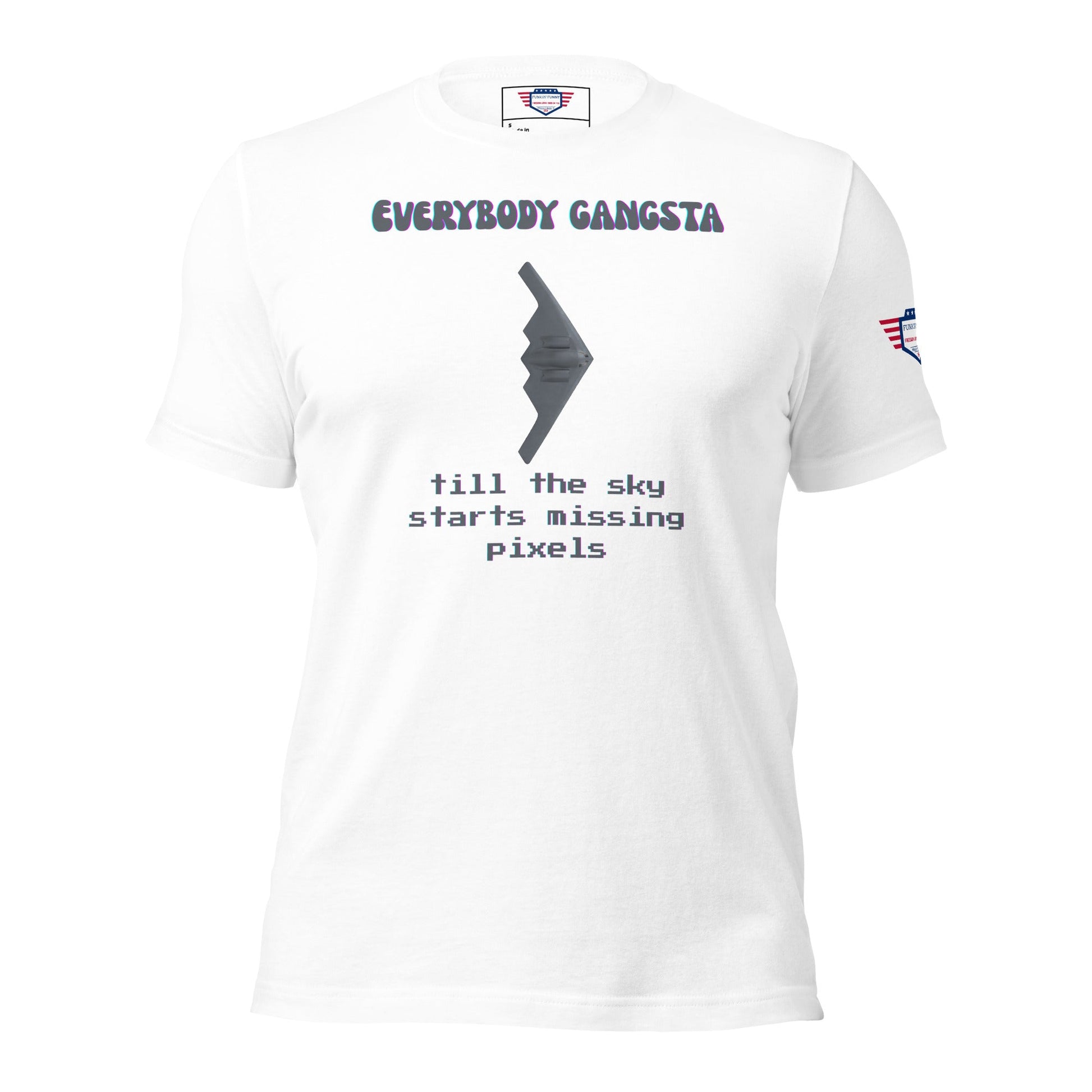 Everybody gansta till the sky starts missing pixels - Unisex t-shirt