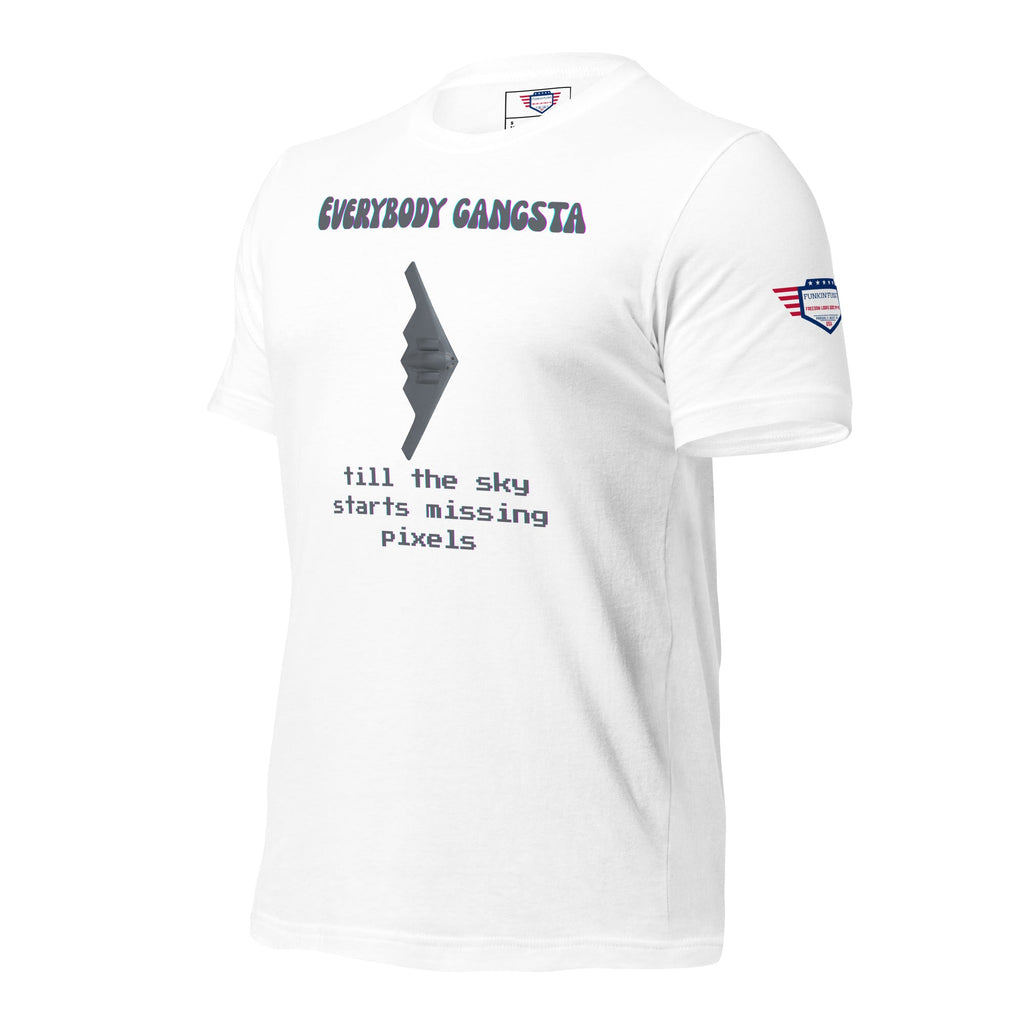Everybody gansta till the sky starts missing pixels - Unisex t-shirt