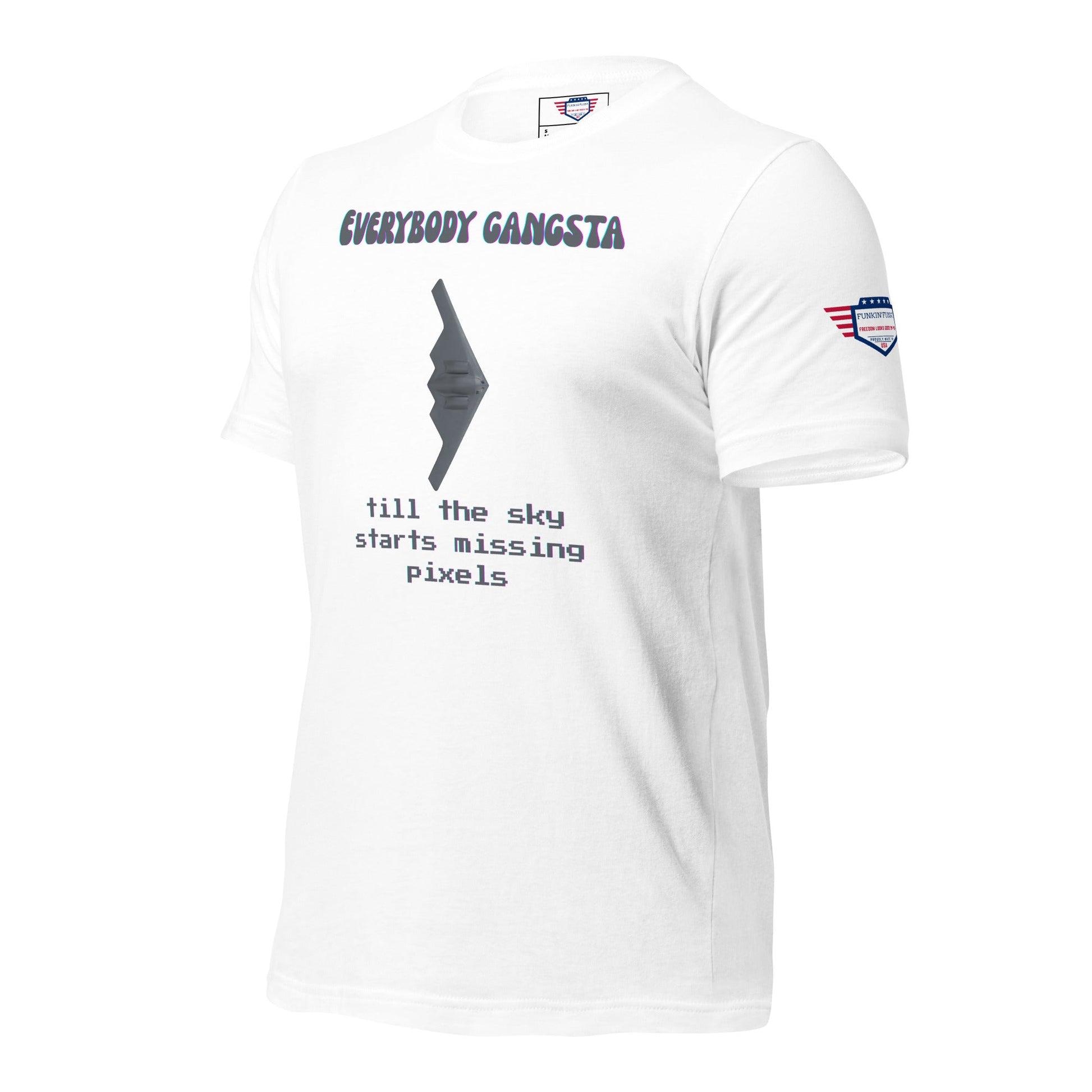 Everybody gansta till the sky starts missing pixels - Unisex t-shirt